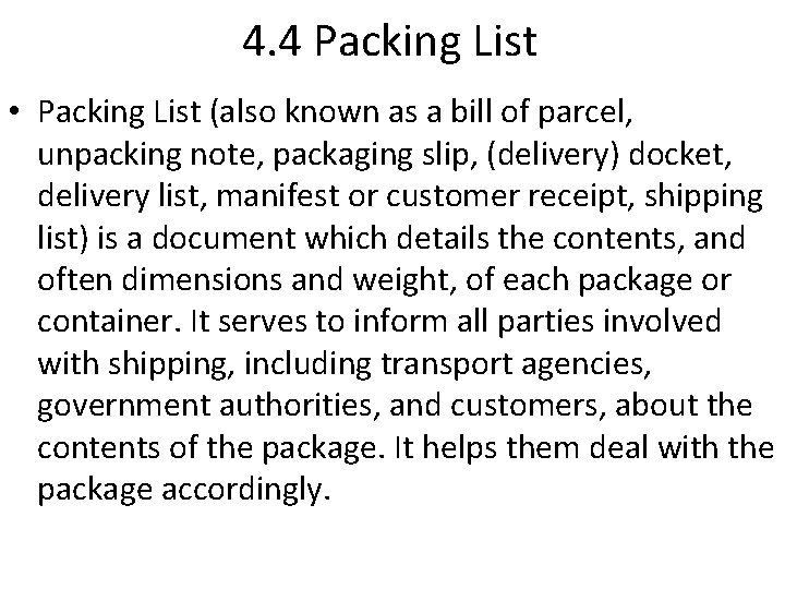 4. 4 Packing List • Packing List (also known as a bill of parcel,