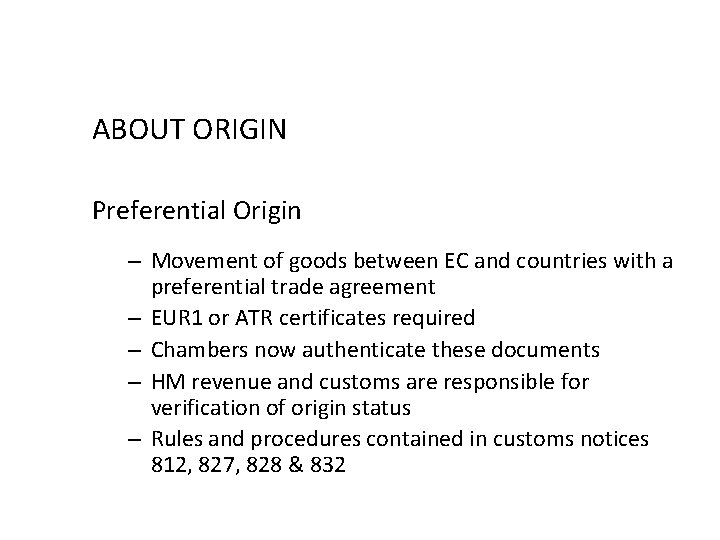 ABOUT ORIGIN Preferential Origin – Movement of goods between EC and countries with a