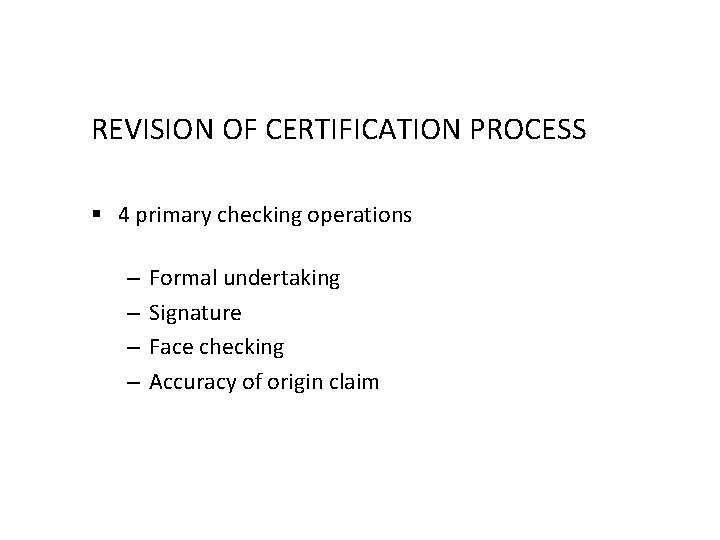 REVISION OF CERTIFICATION PROCESS § 4 primary checking operations – – Formal undertaking Signature