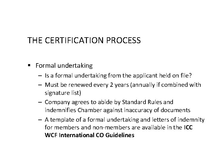 THE CERTIFICATION PROCESS § Formal undertaking – Is a formal undertaking from the applicant