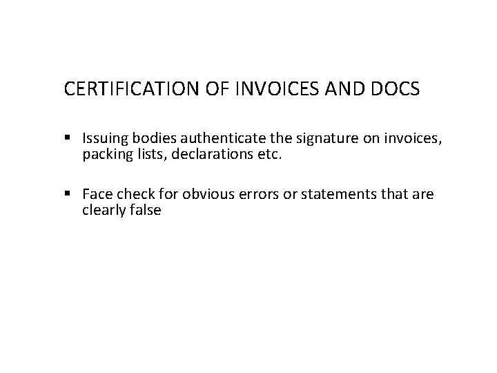 CERTIFICATION OF INVOICES AND DOCS § Issuing bodies authenticate the signature on invoices, packing