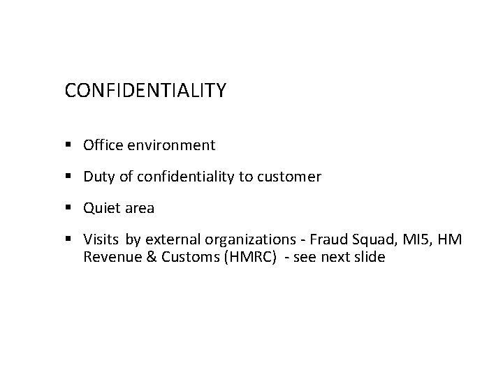 CONFIDENTIALITY § Office environment § Duty of confidentiality to customer § Quiet area §