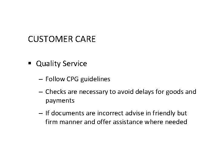 CUSTOMER CARE § Quality Service – Follow CPG guidelines – Checks are necessary to