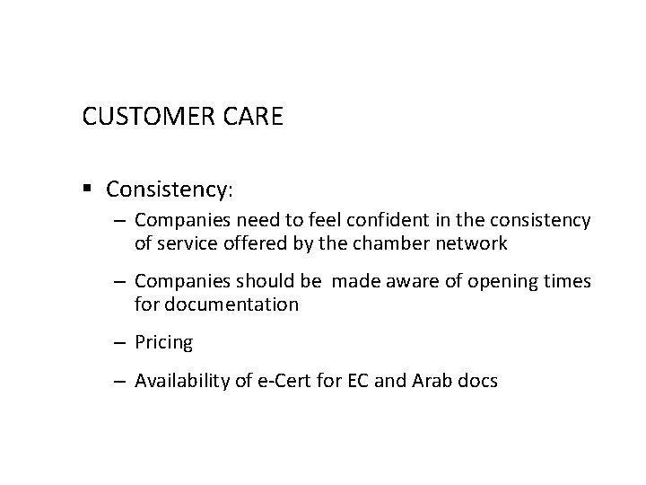 CUSTOMER CARE § Consistency: – Companies need to feel confident in the consistency of