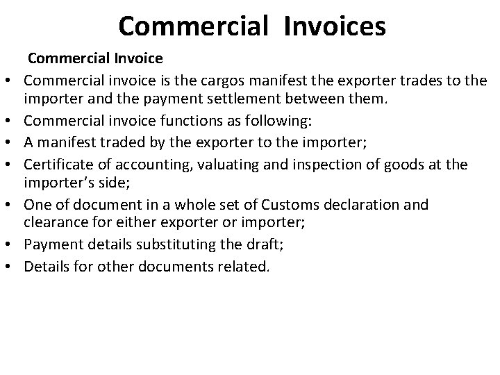 Commercial Invoices • • Commercial Invoice Commercial invoice is the cargos manifest the exporter