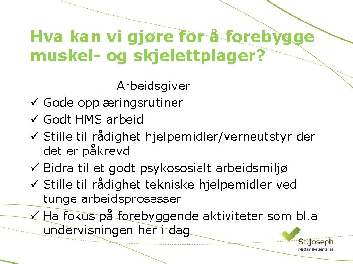Hva kan vi gjøre for å forebygge muskel- og skjelettplager? ü ü ü Arbeidsgiver