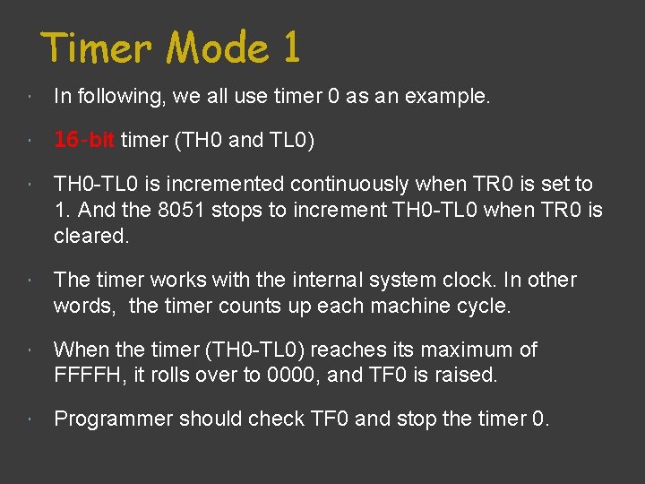 Timer Mode 1 In following, we all use timer 0 as an example. 16