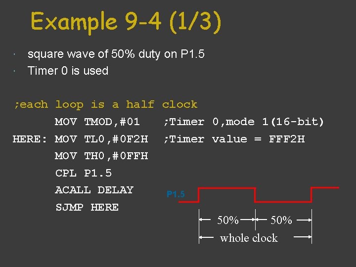 Example 9 -4 (1/3) square wave of 50% duty on P 1. 5 Timer