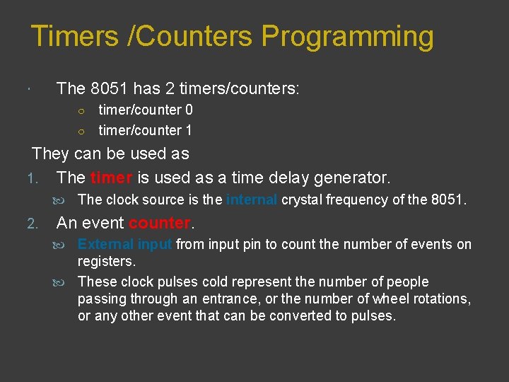 Timers /Counters Programming The 8051 has 2 timers/counters: timer/counter 0 ○ timer/counter 1 ○