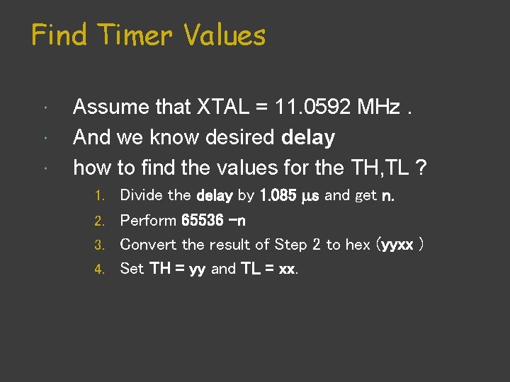 Find Timer Values Assume that XTAL = 11. 0592 MHz. And we know desired