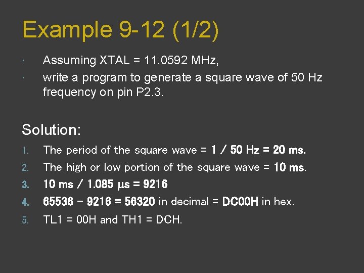 Example 9 -12 (1/2) Assuming XTAL = 11. 0592 MHz, write a program to