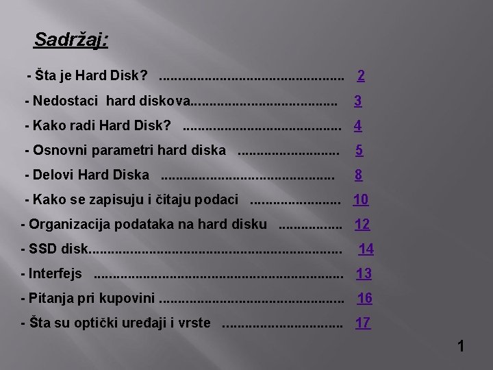 Sadržaj: - Šta je Hard Disk? . . . 2 - Nedostaci hard diskova.