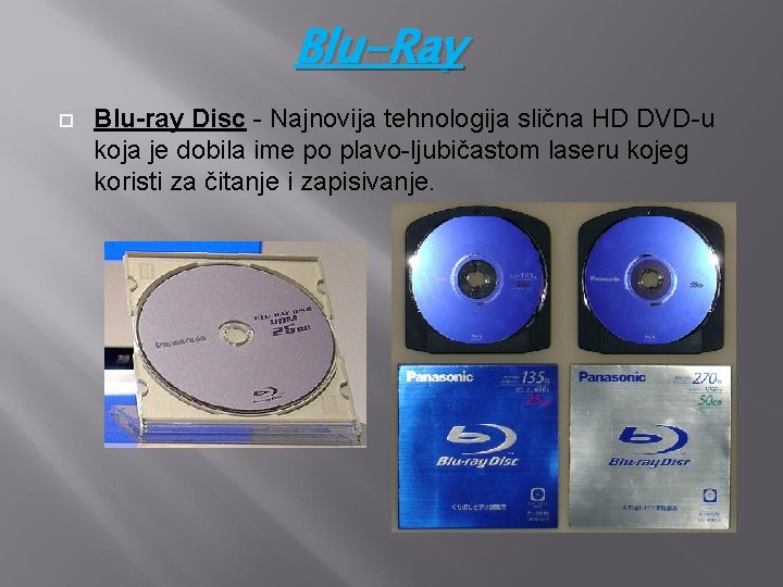 Blu-Ray Blu-ray Disc - Najnovija tehnologija slična HD DVD-u koja je dobila ime po