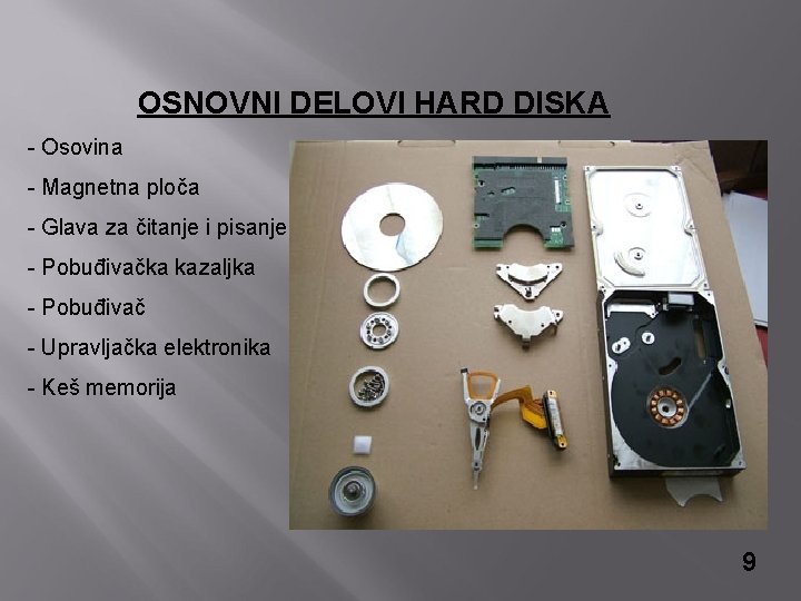 OSNOVNI DELOVI HARD DISKA - Osovina - Magnetna ploča - Glava za čitanje i