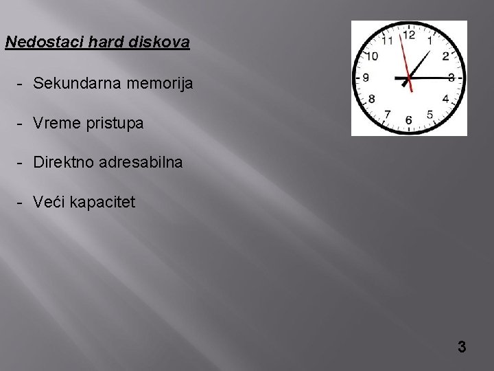 Nedostaci hard diskova - Sekundarna memorija - Vreme pristupa - Direktno adresabilna - Veći