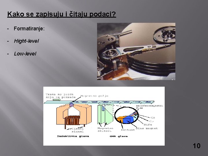 Kako se zapisuju i čitaju podaci? - Formatiranje: - Hight-level - Low-level 10 