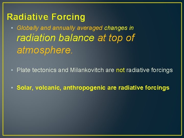 Radiative Forcing • Globally and annually averaged changes in radiation balance at top of
