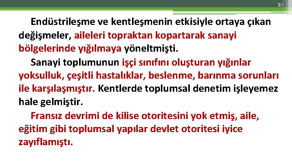 10 Endüstrileşme ve kentleşmenin etkisiyle ortaya çıkan değişmeler, aileleri topraktan kopartarak sanayi bölgelerinde yığılmaya