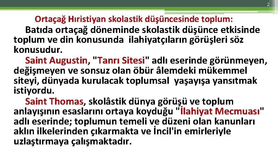 2 Ortaçağ Hıristiyan skolastik düşüncesinde toplum: Batıda ortaçağ döneminde skolastik düşünce etkisinde toplum ve