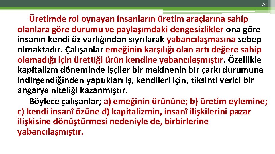 24 Üretimde rol oynayan insanların üretim araçlarına sahip olanlara göre durumu ve paylaşımdaki dengesizlikler