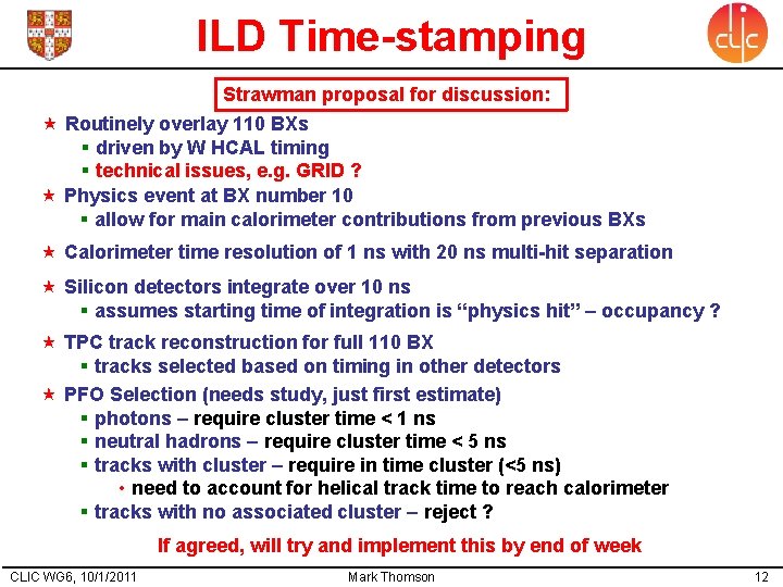 ILD Time-stamping Strawman proposal for discussion: Routinely overlay 110 BXs § driven by W