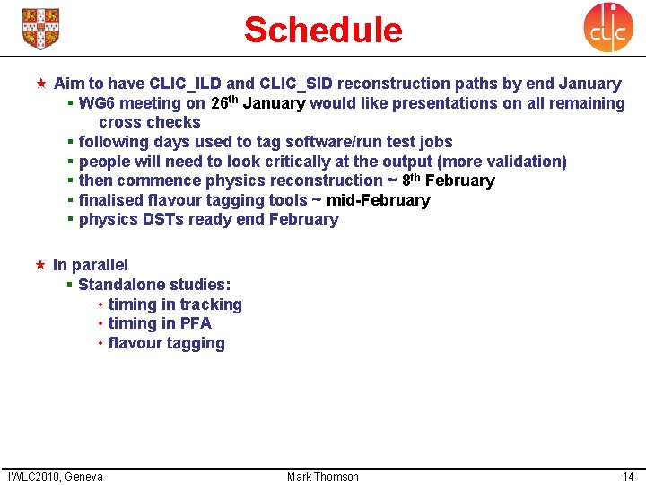 Schedule Aim to have CLIC_ILD and CLIC_SID reconstruction paths by end January § WG