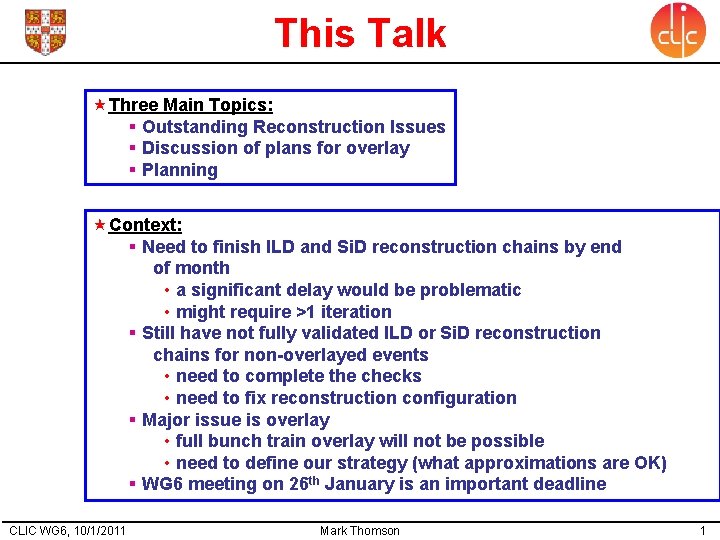 This Talk Three Main Topics: § Outstanding Reconstruction Issues § Discussion of plans for