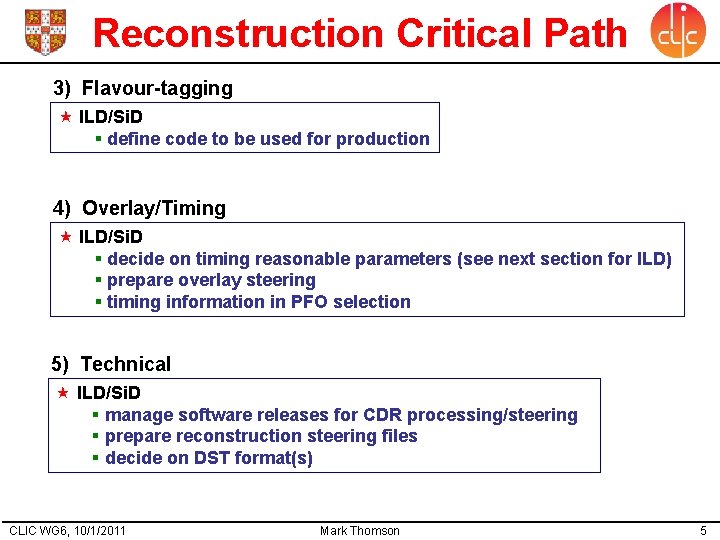 Reconstruction Critical Path 3) Flavour-tagging ILD/Si. D § define code to be used for