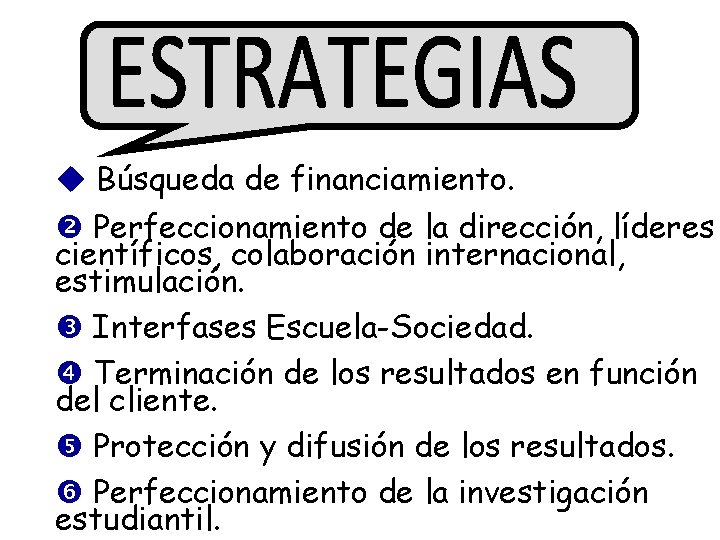 u Búsqueda de financiamiento. Perfeccionamiento de la dirección, líderes científicos, colaboración internacional, estimulación. Interfases