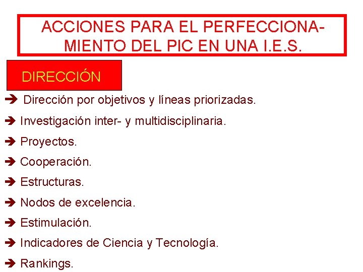 ACCIONES PARA EL PERFECCIONAMIENTO DEL PIC EN UNA I. E. S. DIRECCIÓN è Dirección