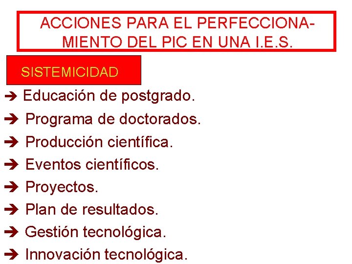 ACCIONES PARA EL PERFECCIONAMIENTO DEL PIC EN UNA I. E. S. SISTEMICIDAD è Educación