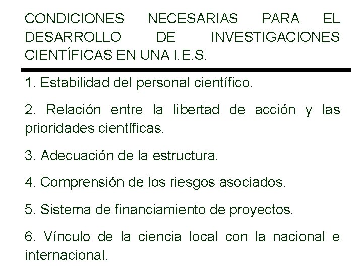 CONDICIONES NECESARIAS PARA EL DESARROLLO DE INVESTIGACIONES CIENTÍFICAS EN UNA I. E. S. 1.