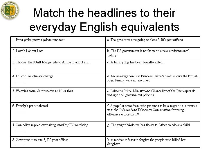 Match the headlines to their everyday English equivalents 1. Paris probe proves palace innocent