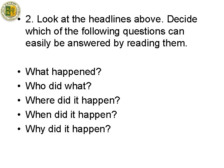  • 2. Look at the headlines above. Decide which of the following questions