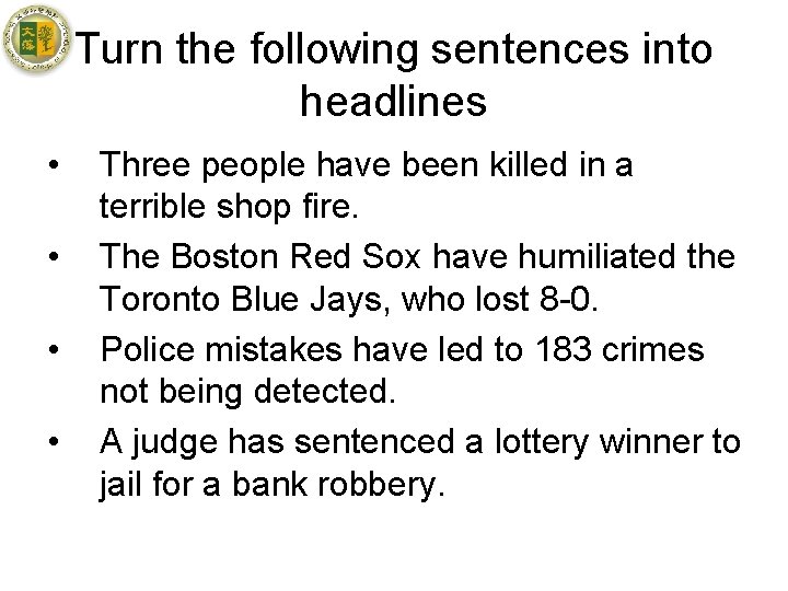 Turn the following sentences into headlines • • Three people have been killed in