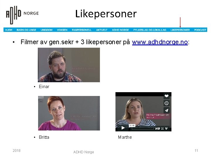 Likepersoner • Filmer av gen. sekr + 3 likepersoner på www. adhdnorge. no: •