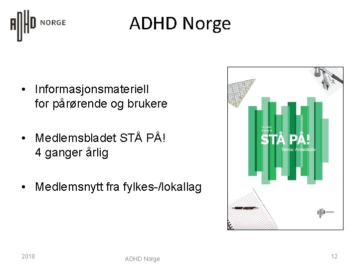 ADHD Norge • Informasjonsmateriell for pårørende og brukere • Medlemsbladet STÅ PÅ! 4 ganger