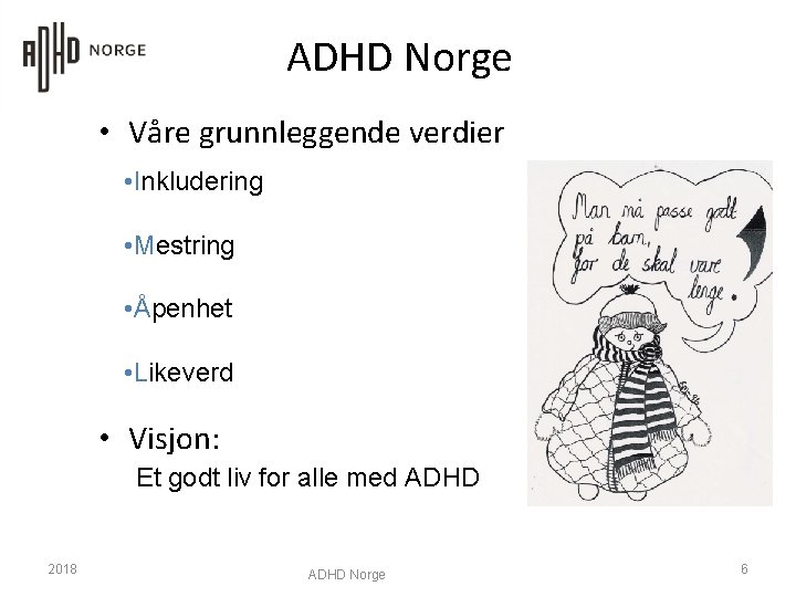 ADHD Norge • Våre grunnleggende verdier • Inkludering • Mestring • Åpenhet • Likeverd