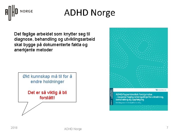 ADHD Norge Det faglige arbeidet som knytter seg til diagnose, behandling og utviklingsarbeid skal