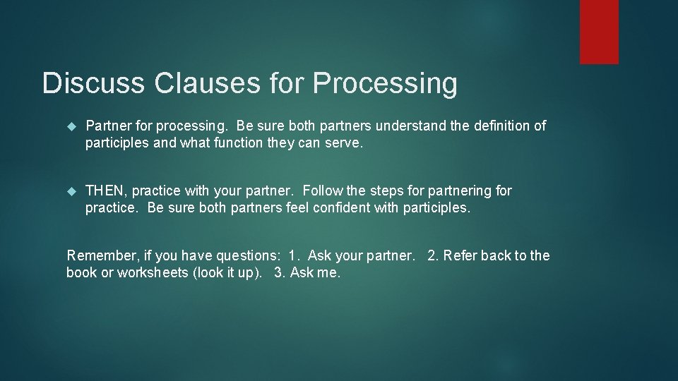Discuss Clauses for Processing Partner for processing. Be sure both partners understand the definition