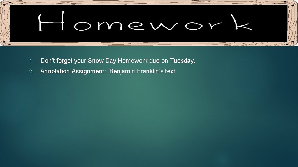 1. Don’t forget your Snow Day Homework due on Tuesday. 2. Annotation Assignment: Benjamin