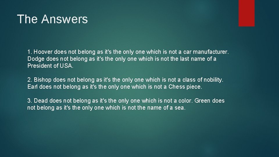 The Answers 1. Hoover does not belong as it's the only one which is