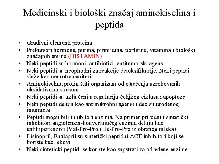 Medicinski i biološki značaj aminokiselina i peptida • Gradivni elementi proteina • Prekursori hormona,