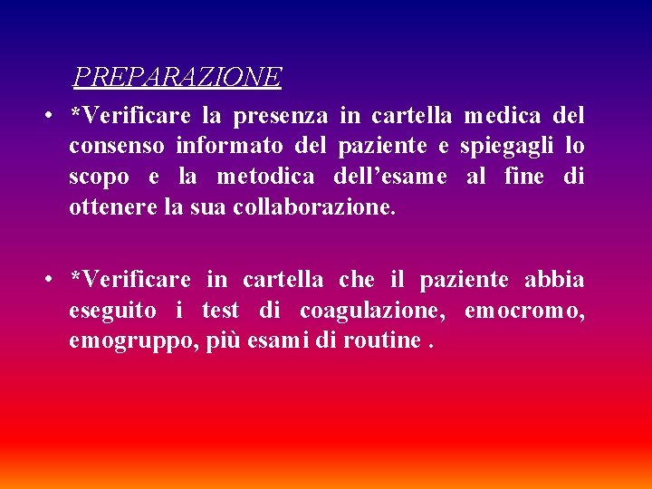 PREPARAZIONE • *Verificare la presenza in cartella medica del consenso informato del paziente e