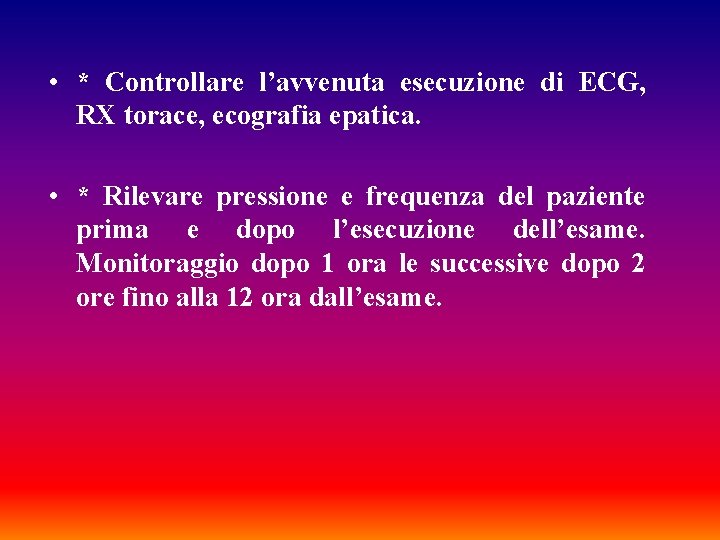  • * Controllare l’avvenuta esecuzione di ECG, RX torace, ecografia epatica. • *