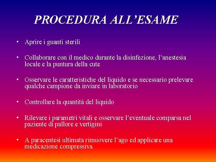 PROCEDURA ALL’ESAME • Aprire i guanti sterili • Collaborare con il medico durante la