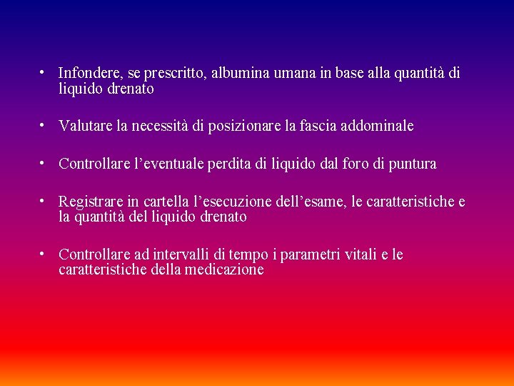  • Infondere, se prescritto, albumina umana in base alla quantità di liquido drenato