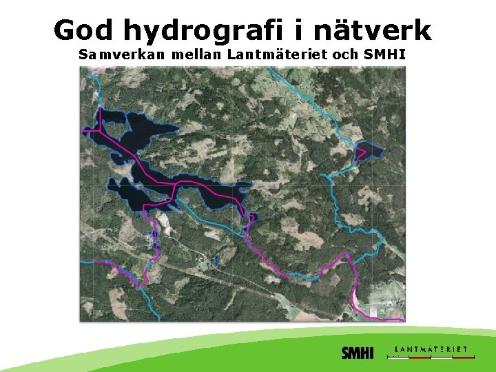 God hydrografi i nätverk Samverkan mellan Lantmäteriet och SMHI 