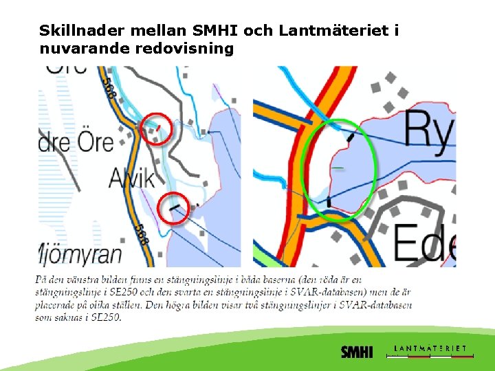 Skillnader mellan SMHI och Lantmäteriet i nuvarande redovisning 