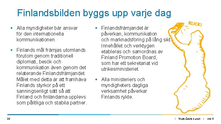 Finlandsbilden byggs upp varje dag • Alla myndigheter bär ansvar för den internationella kommunikationen.